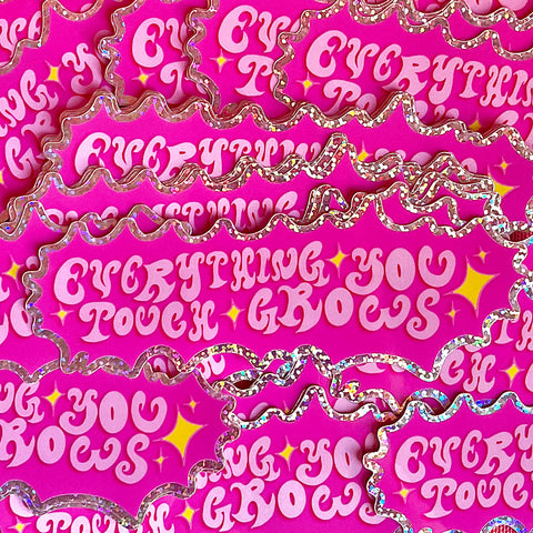 Everything You Touch Grows - Glitter Sticker
