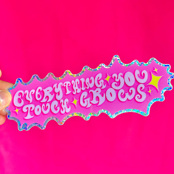 Everything You Touch Grows - Glitter Sticker